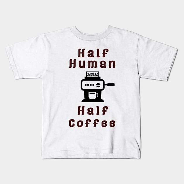 Half Human Half Coffee Kids T-Shirt by Aleksandar NIkolic